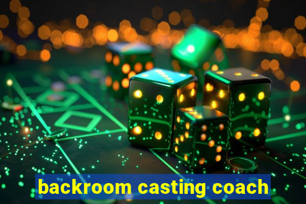 backroom casting coach